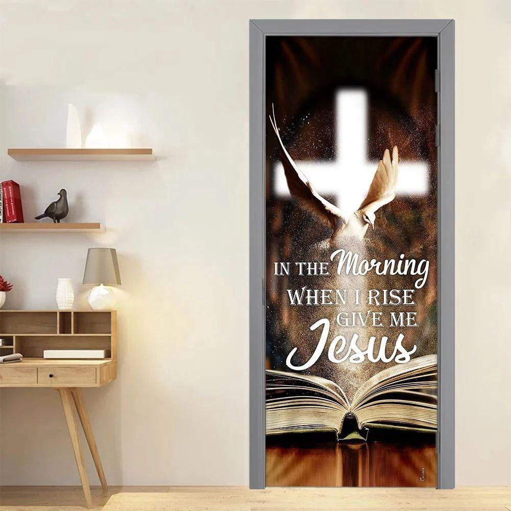 In The Morning When I Rise Give Me Jesus Door Cover, Christian Home Decor, Chritian Gift