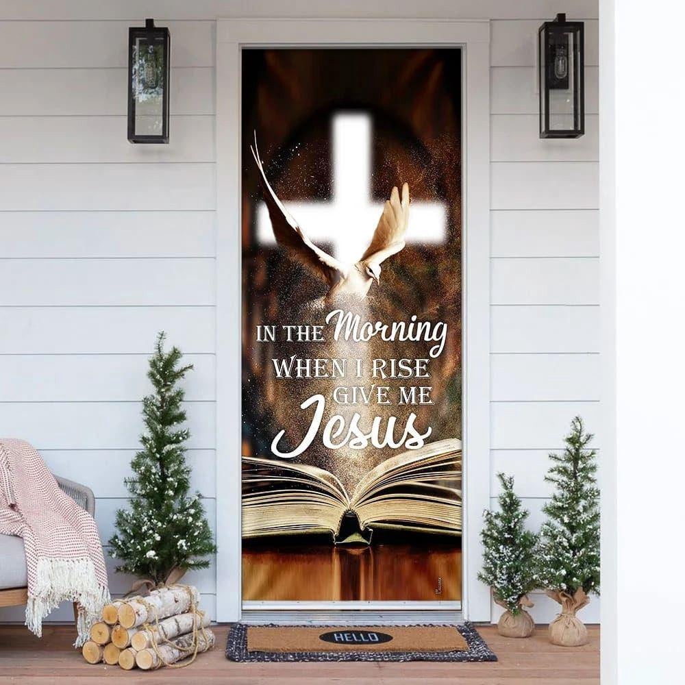 In The Morning When I Rise Give Me Jesus Door Cover, Christian Home Decor, Chritian Gift