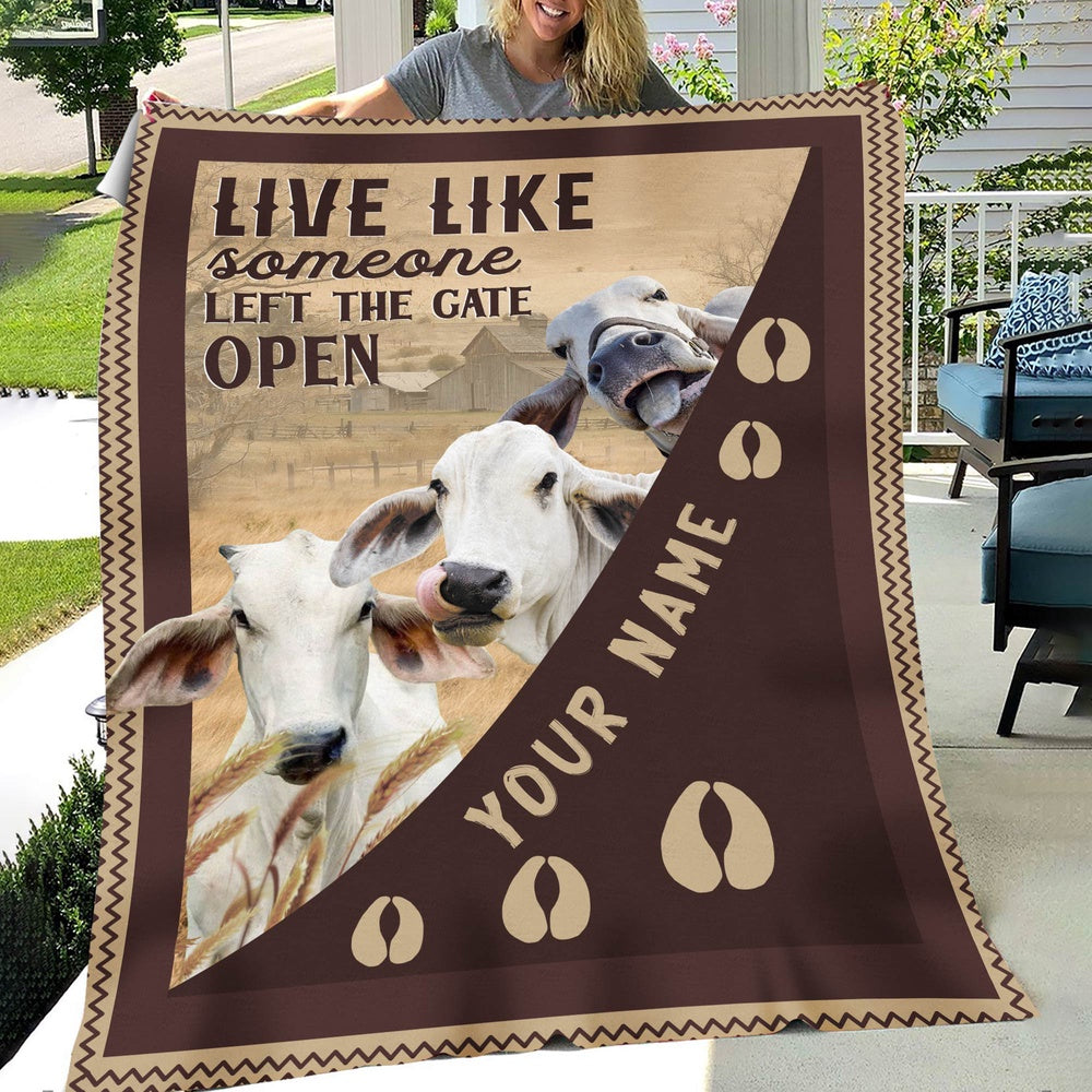 Personalized Brahman Live Like Someone Left The Gate Open Blanket, Farm Blanket, Farm Animal Blanket