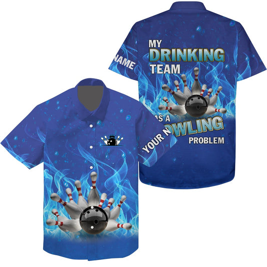 Personalized Hawaiian Bowling Shirt Blueflame Bowling Ball And Pins, My Drinking Team Bowling Problem, Bowling Team Hawaiian