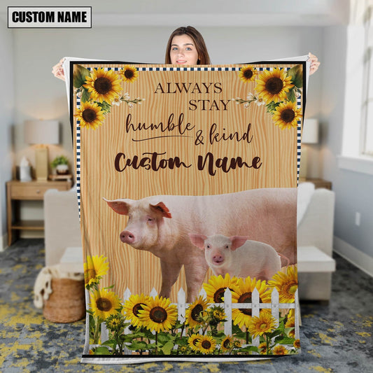 Pig Custom Name Always Stay Humble and Kind Blanket, Farm Blanket, Farm Animal Blanket