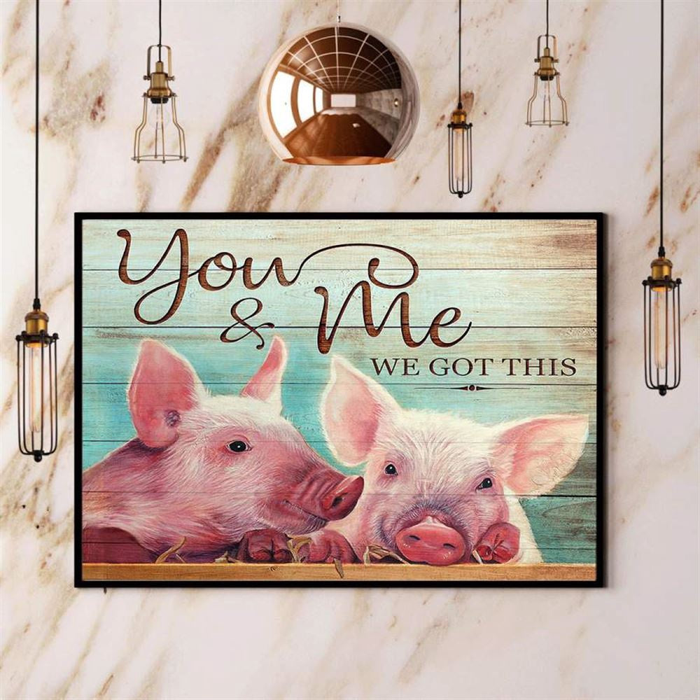 Pig You And Me We Got This Animal Farm Canvas, Farm Canvas, Farm Gift, Farm Home Decor