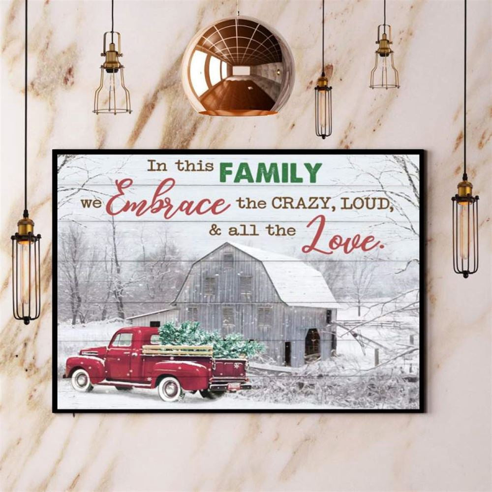 Red Truck Farm In This Family We Embrace The Crazy, Loud &Amp All The Love Winter Canvas, Farm Canvas, Farm Gift, Farm Home Decor