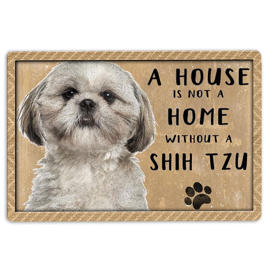 Shih Tzu Welcome Doormat, A House Is Not A Home Without Shih Tzu Gift For Dog Pet Lover Welcome Doormat, Pets Home Decor Door Mat