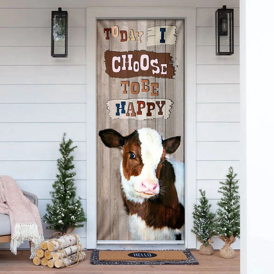 Today I Choose To Be Happy Cow Door Cover, Unique Gifts Doorcover, Christmas Gift Decor