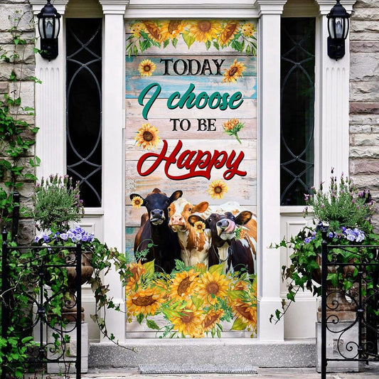 Today I Choose To Be Happy Cow Sunflower Door Cover, Unique Gifts Doorcover, Christmas Gift Decor