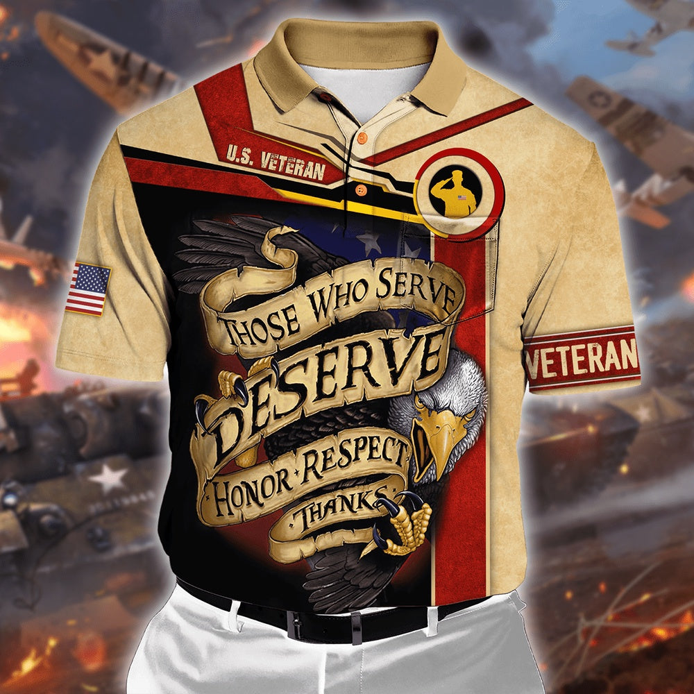 Veteran Polo Shirt, Those Who Serve Deserve Honor Respect Thanks Polo Shirt