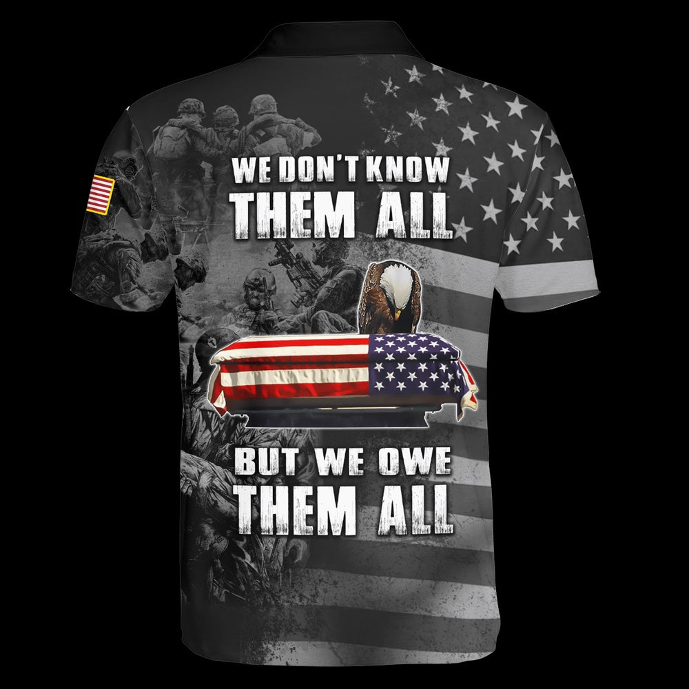 Veteran Polo Shirt, We Don't Know Them All But We Owe Them All Independence Day Unisex Polo Shirt