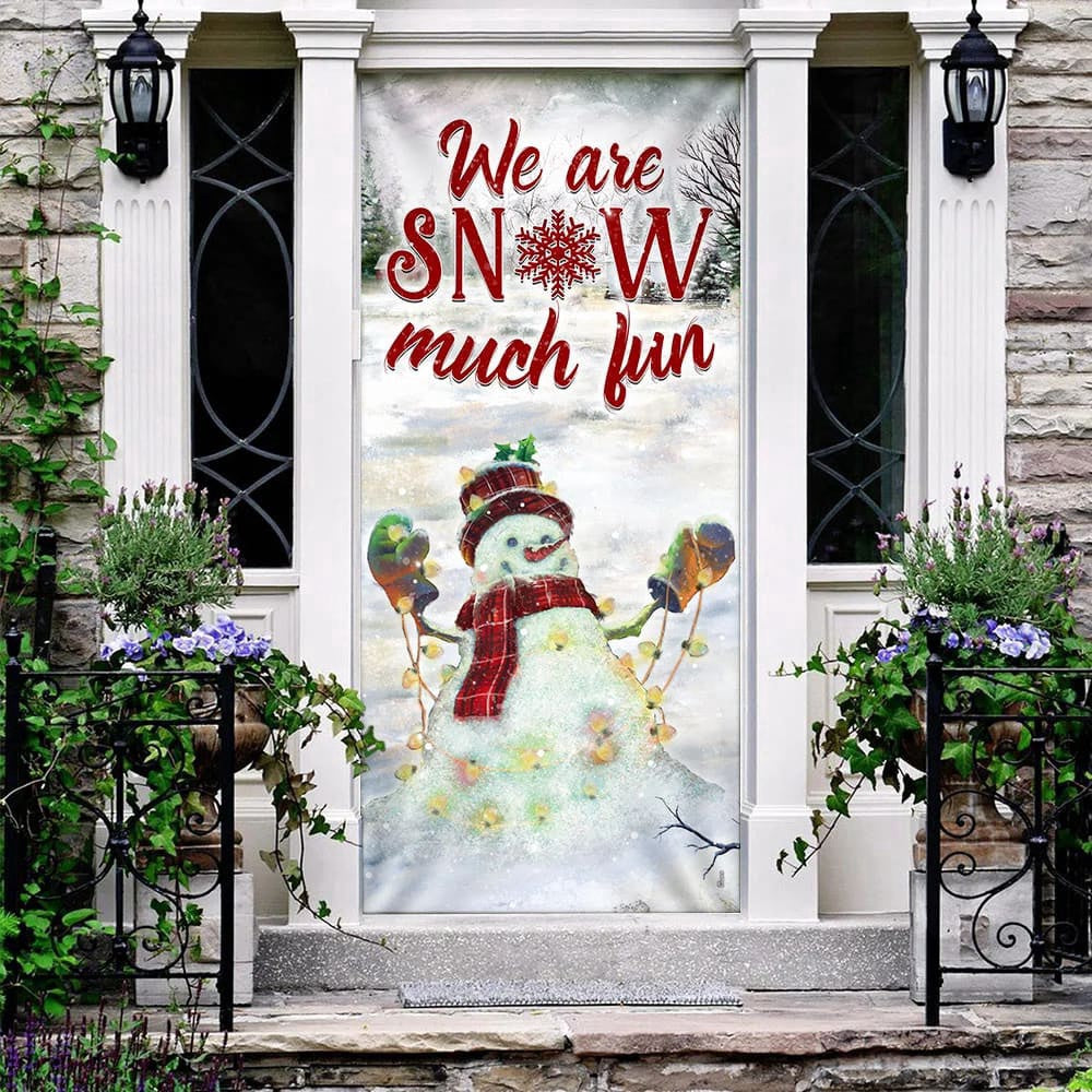We Are Snow Much Fun Door Cover, Unique Gifts Doorcover, Christmas Gift Decor For Friends, Christmas Gift Decor