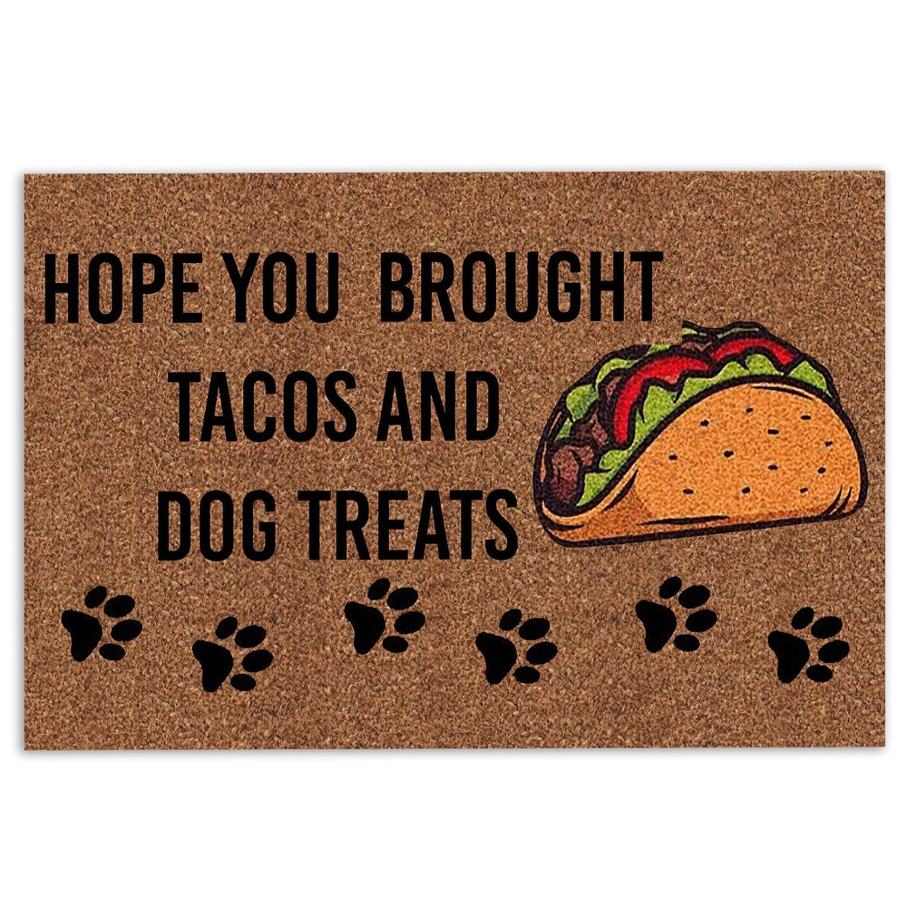 Welcome Doormat, Hope You Brought Tacos And Dog Treats Unique Gift Idea Brown Welcome Doormat, Indoor Outdoor Doormat Home Decor