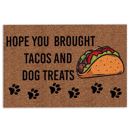Welcome Doormat, Hope You Brought Tacos And Dog Treats Unique Gift Idea Brown Welcome Doormat, Indoor Outdoor Doormat Home Decor