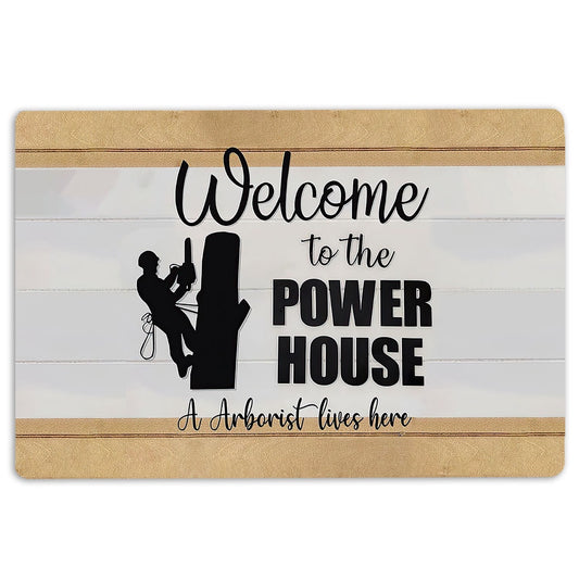 Welcome Doormat, Welcome To The Power House A Arborist Lives Here Unique Gift Welcome Doormat, Indoor Outdoor Doormat Home Decor