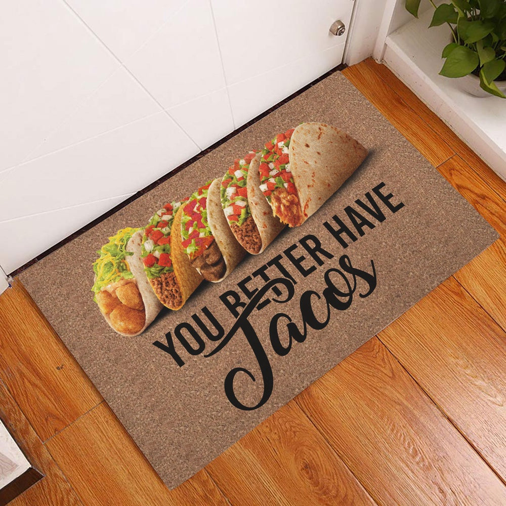 Welcome Doormat, You Better Have Tacos Funny Unique Gift Idea Brown Welcome Doormat, Indoor Outdoor Doormat Home Decor