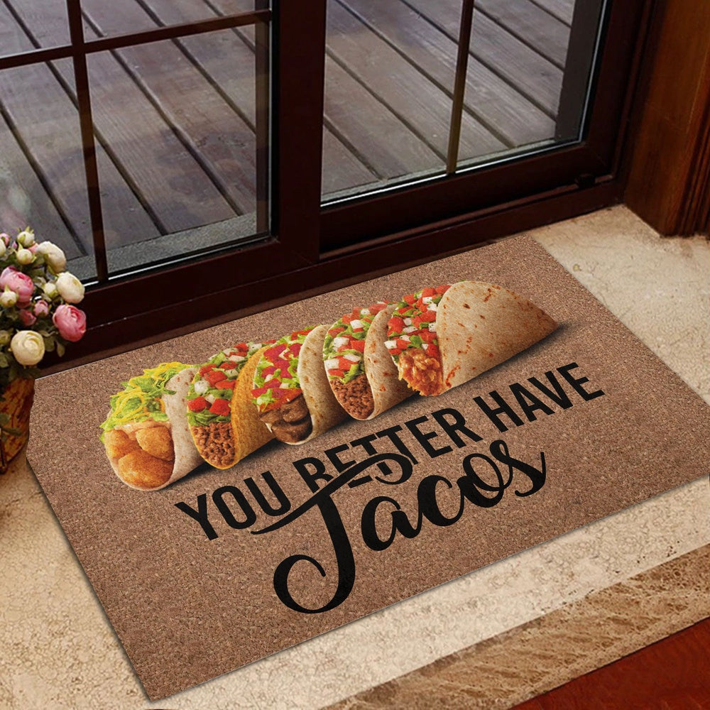Welcome Doormat, You Better Have Tacos Funny Unique Gift Idea Brown Welcome Doormat, Indoor Outdoor Doormat Home Decor