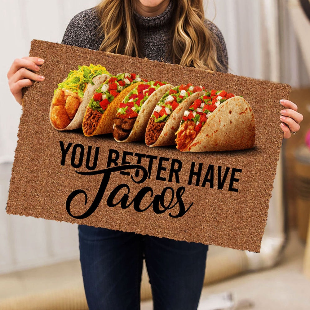 Welcome Doormat, You Better Have Tacos Funny Unique Gift Idea Brown Welcome Doormat, Indoor Outdoor Doormat Home Decor