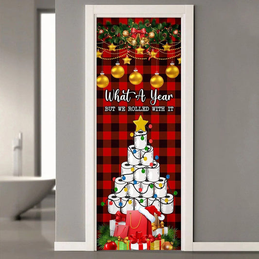 What A Year But We Rolled With It Door Cover, Unique Gifts Doorcover, Christmas Gift Decor
