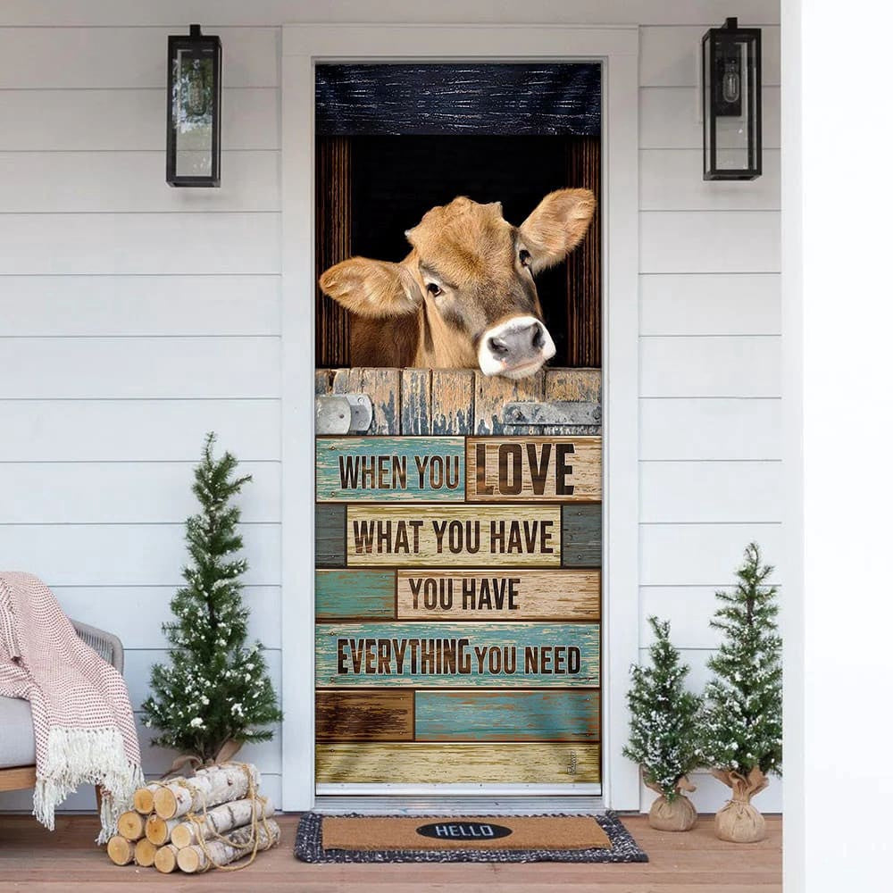 When You Love What You Have You Have Everything You Need Cow Door Cover, Unique Gifts Doorcover, Christmas Gift Decor