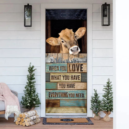 When You Love What You Have You Have Everything You Need Cow Door Cover, Unique Gifts Doorcover, Christmas Gift Decor