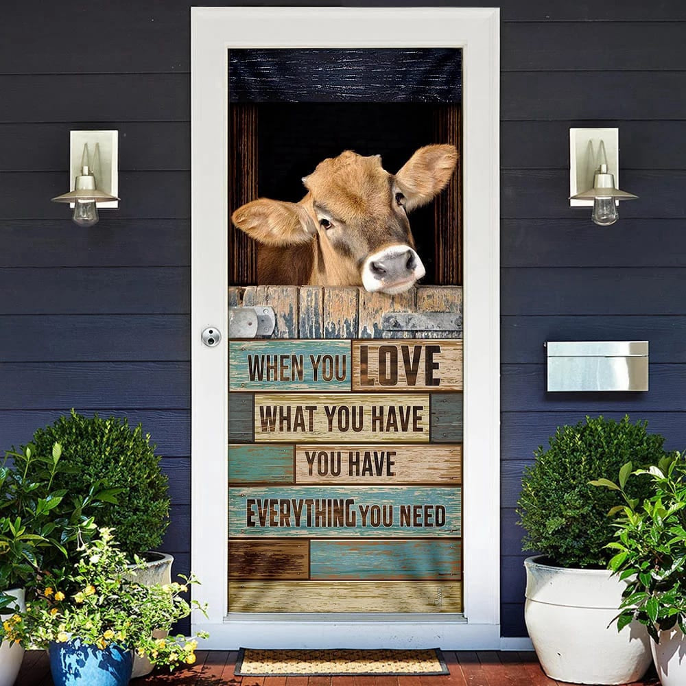 When You Love What You Have You Have Everything You Need Cow Door Cover, Unique Gifts Doorcover, Christmas Gift Decor