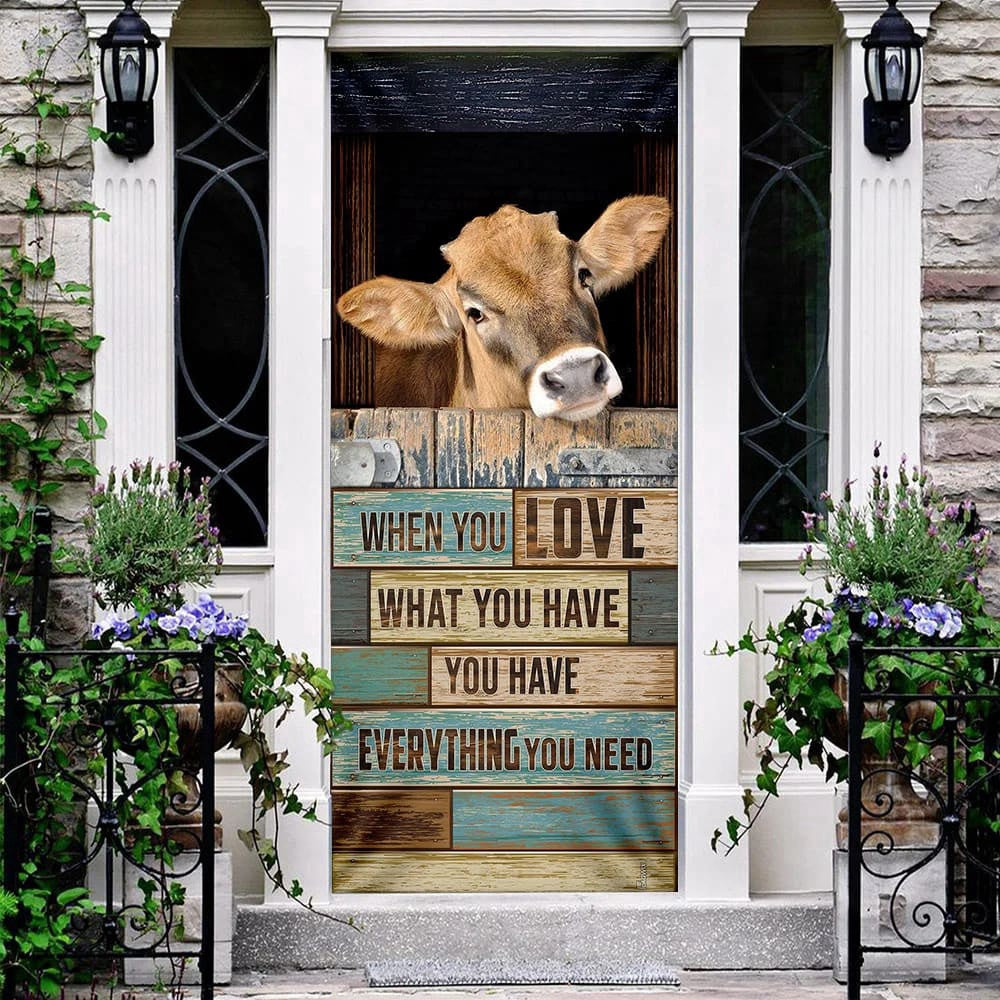 When You Love What You Have You Have Everything You Need Cow Door Cover, Unique Gifts Doorcover, Christmas Gift Decor