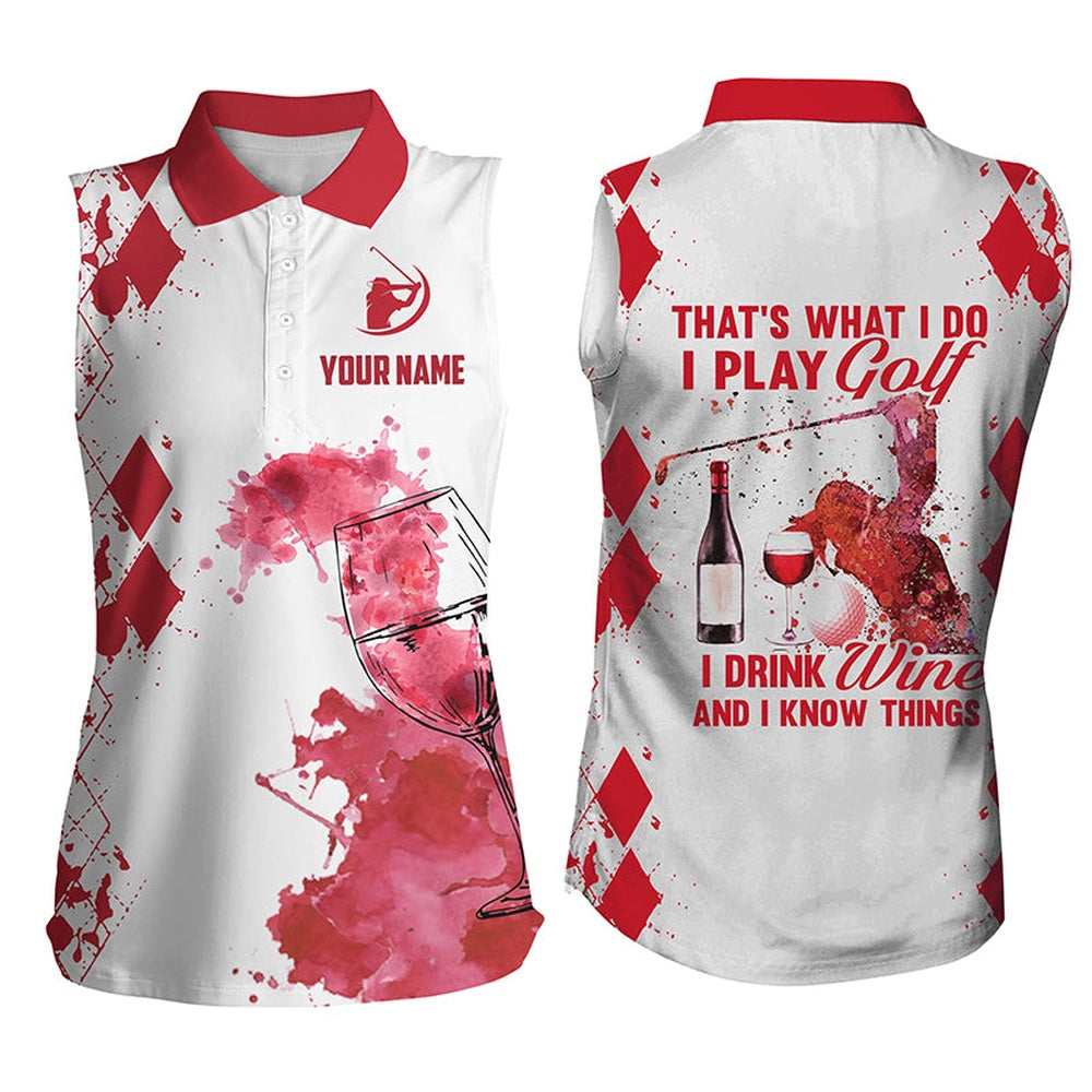 Womens Sleeveless Polo Shirt Golf And Wine Custom Thats What I Do I Play Golf Drink Wine And Know Things, Women Golf Shirts
