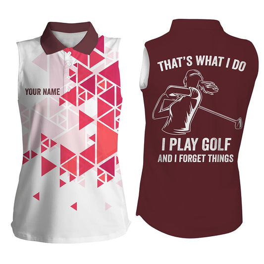 Womens Sleeveless Polo Shirt Red Triangle Pattern Custom Thats What I Do, I Play Golf I Forget Things, Women Golf Shirts
