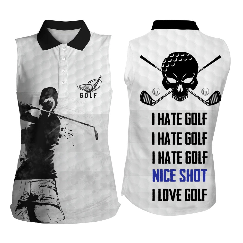 Womens Sleeveless Polo Shirts I Hate Golf Nice Shot I Love Golf Skull White Golf Shirt, Women Golf Shirts