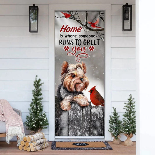 Yorkie Home Is Where Someone Runs To Greet You Door Cover, Unique Gifts Doorcover, Christmas Gift Decor