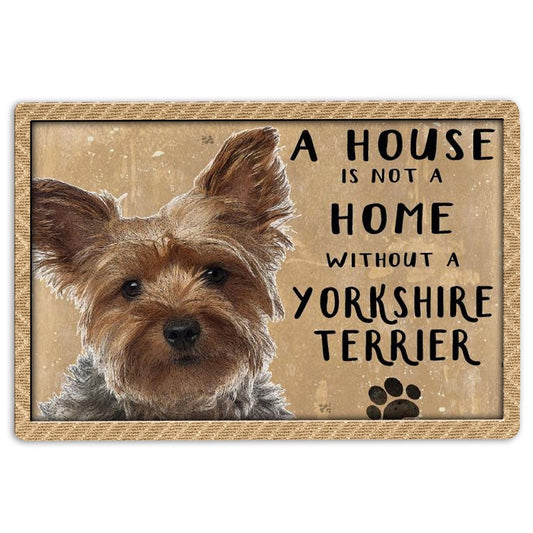 Yorkshire Terrier Welcome Doormat, A House Is Not A Home Without Yorkshire Terrier Yorkie Dog Lover Welcome, Pets Home Decor Door Mat