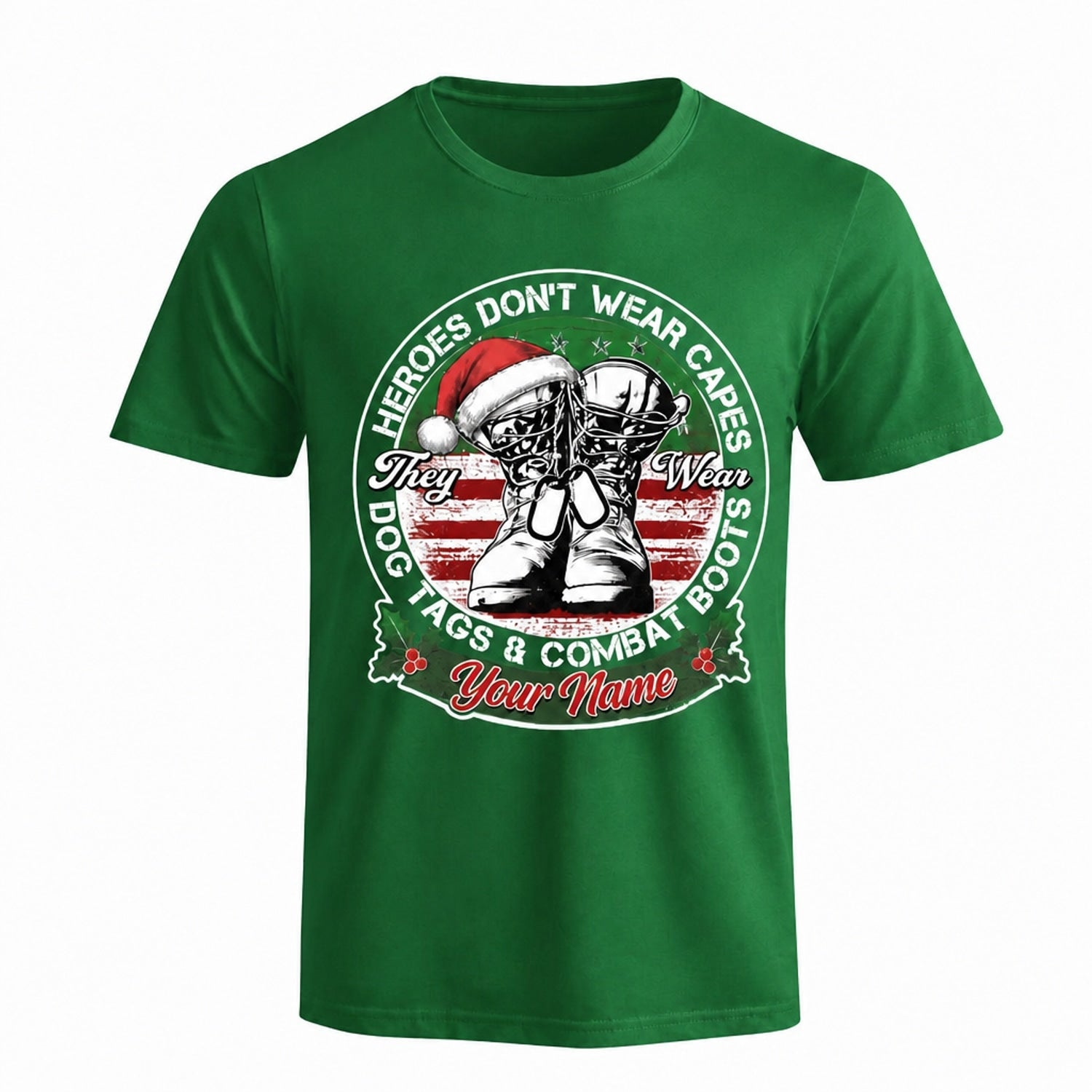 Heroes Don'T Wear Capes They Wear Dog Tags Combat Boots Christmas T Shirt Personalized Veteran Green Front View