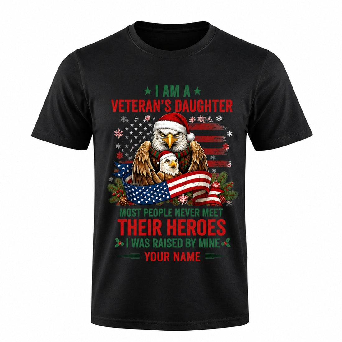 I Am A Veteran'S Daughter Raised By My Hero Christmas T Shirt Personalized Family Military Front View