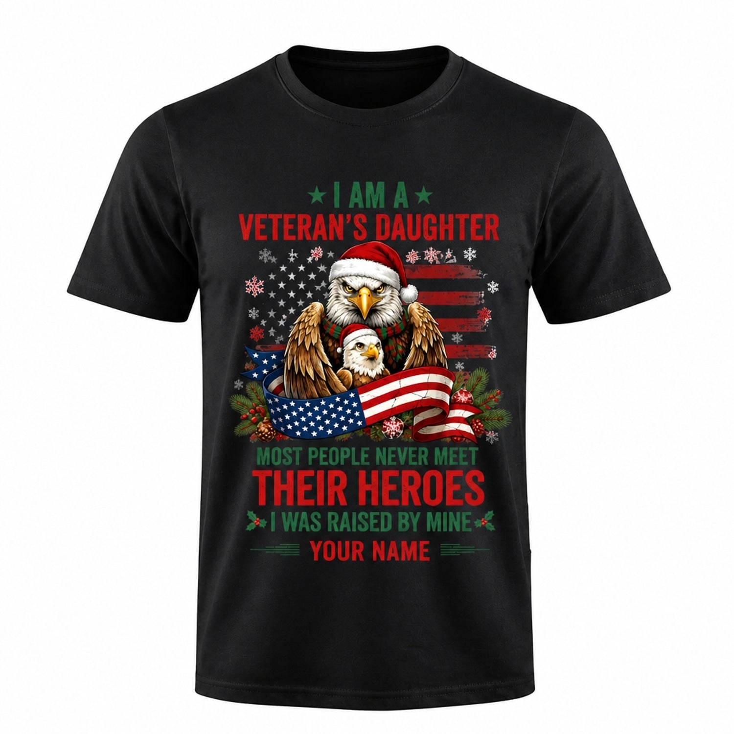 I Am A Veteran'S Daughter Raised By My Hero Christmas T Shirt Personalized Family Military Front View