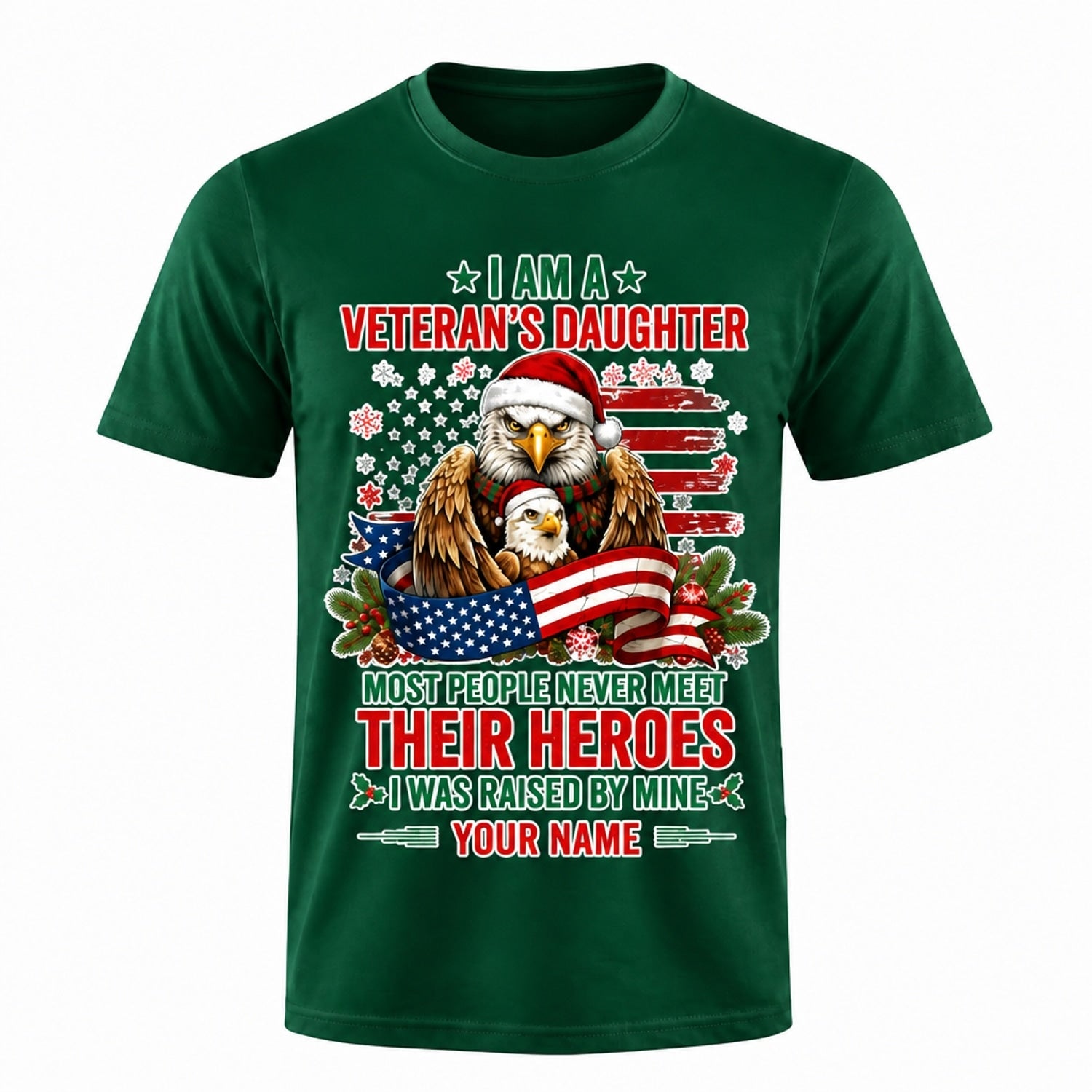 I Am A Veteran'S Daughter Raised By My Hero Christmas T Shirt Personalized Family Military Green Front View
