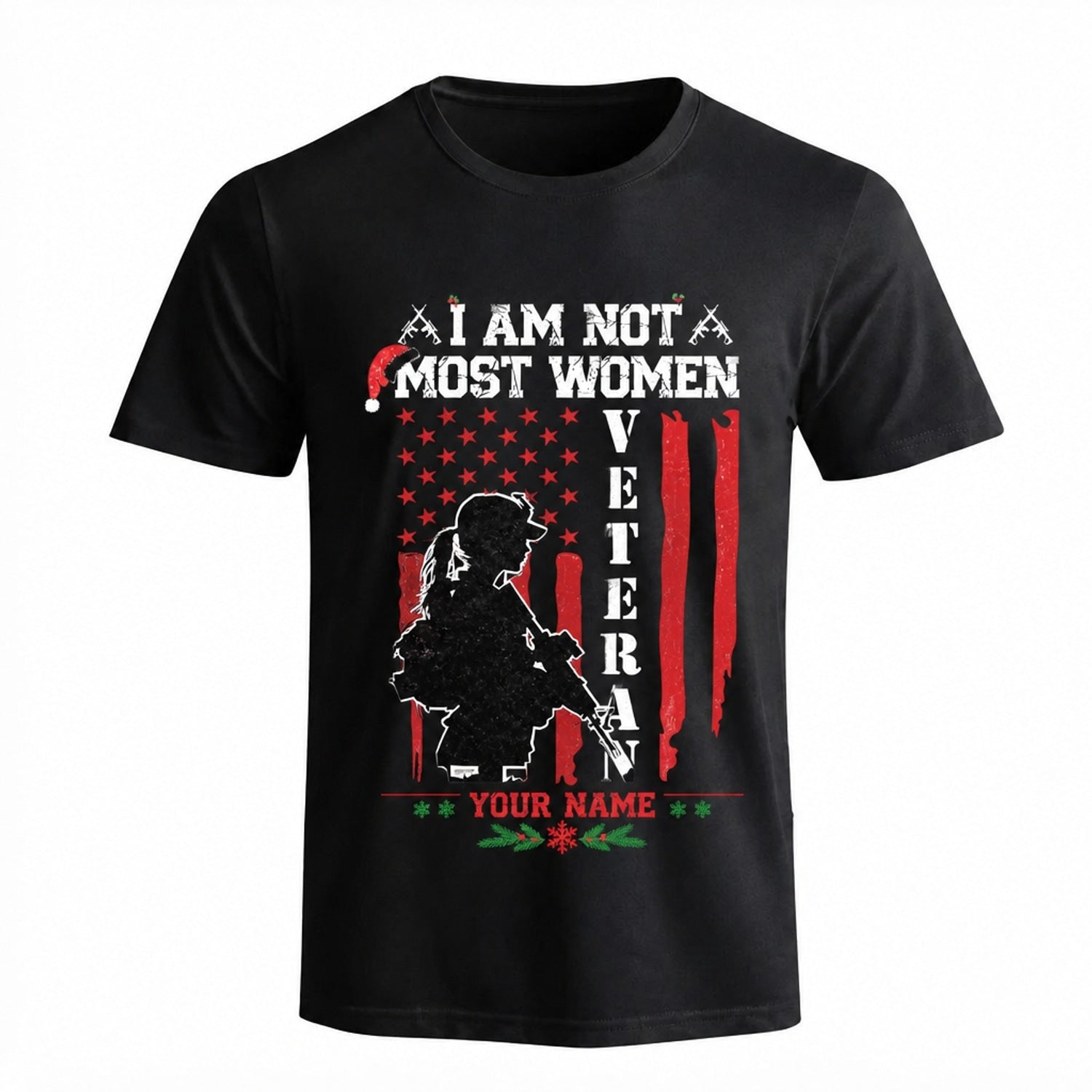I Am Not Most Women I Am A Veteran Personalized Christmas T Shirt Funny Female Veteran Gift Custom Name Tee Front View