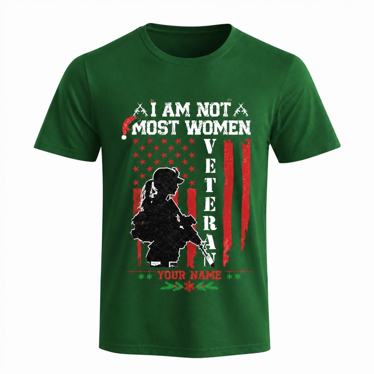 I Am Not Most Women I Am A Veteran Personalized Christmas T Shirt Funny Female Veteran Gift Custom Name Tee I AM Not Most Women I AM A Veteran Personalized Christmas T Shirt Funny Female Veteran Gift Custom Name Teegreen Front V