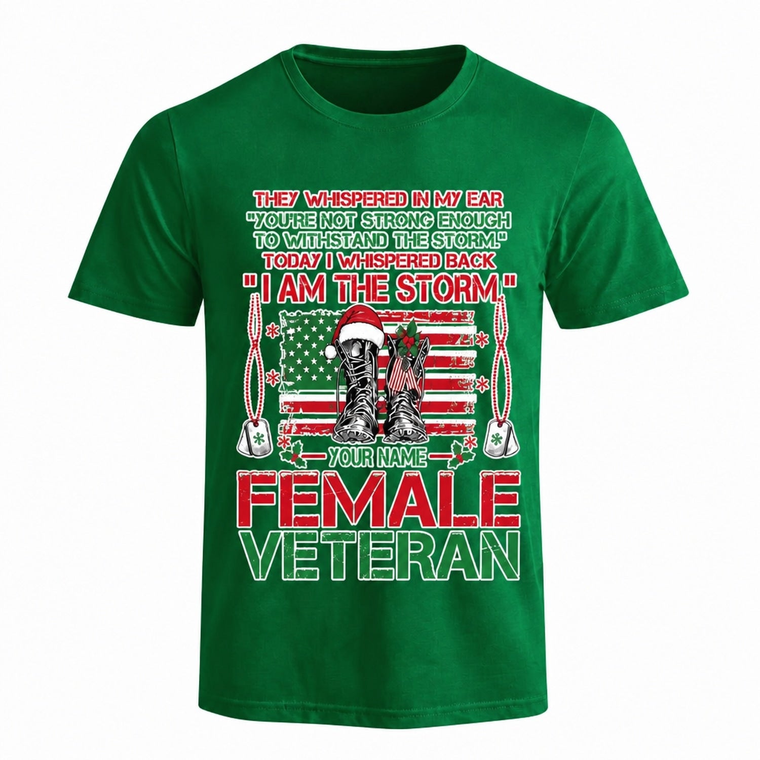 I Am The Storm Female Veteran Christmas T Shirt Personalized Name Military Patriotic Holiday Green Front View