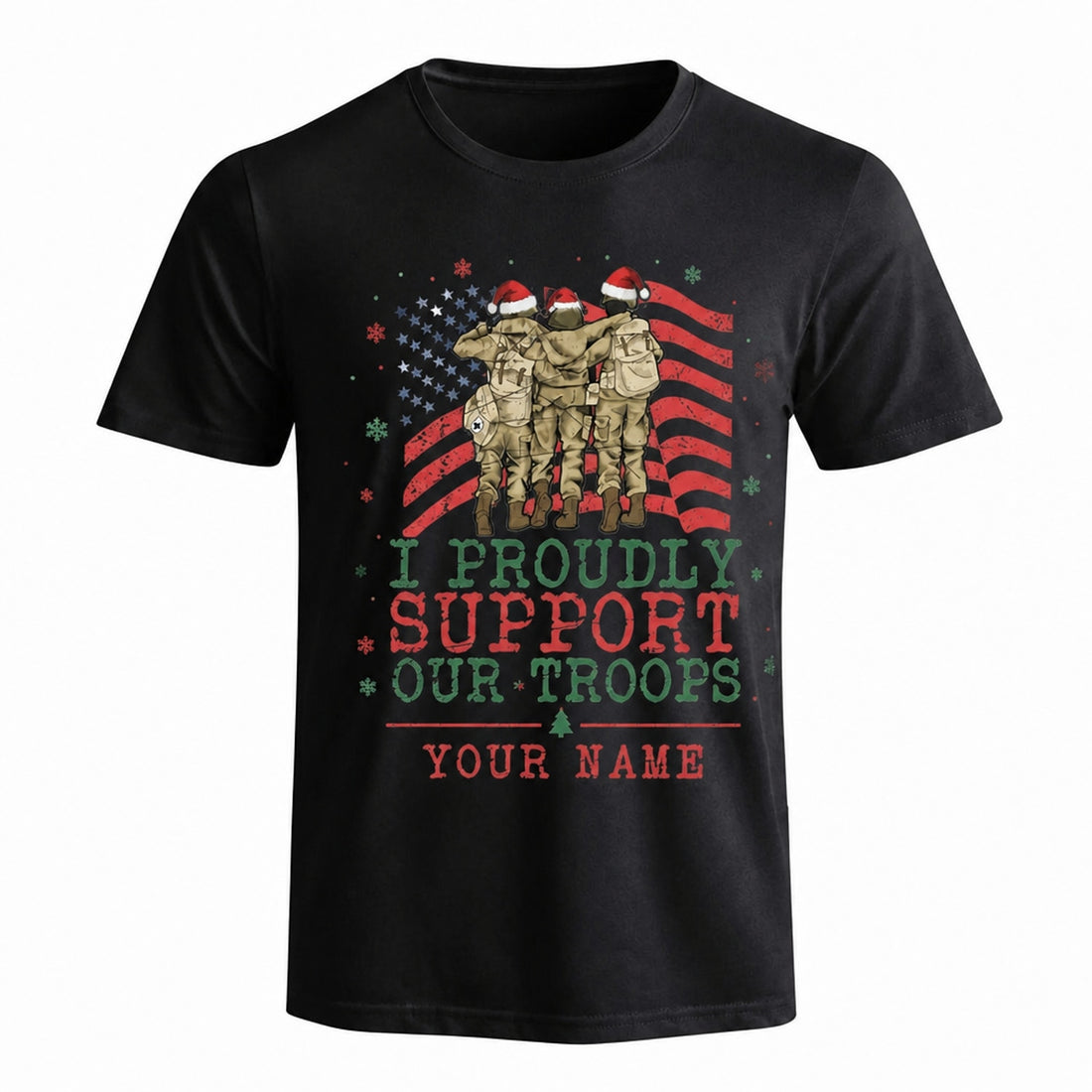 I Proudly Support Our Troops Christmas T Shirt Personalized Patriotic Military Support Holiday Front View