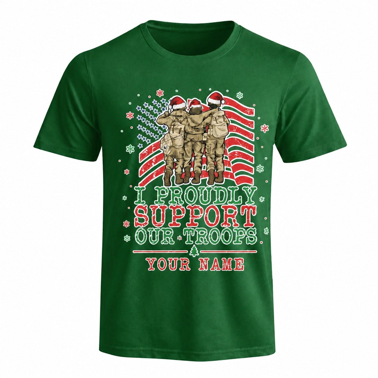 I Proudly Support Our Troops Christmas T Shirt Personalized Patriotic Military Support Holiday Green Front View