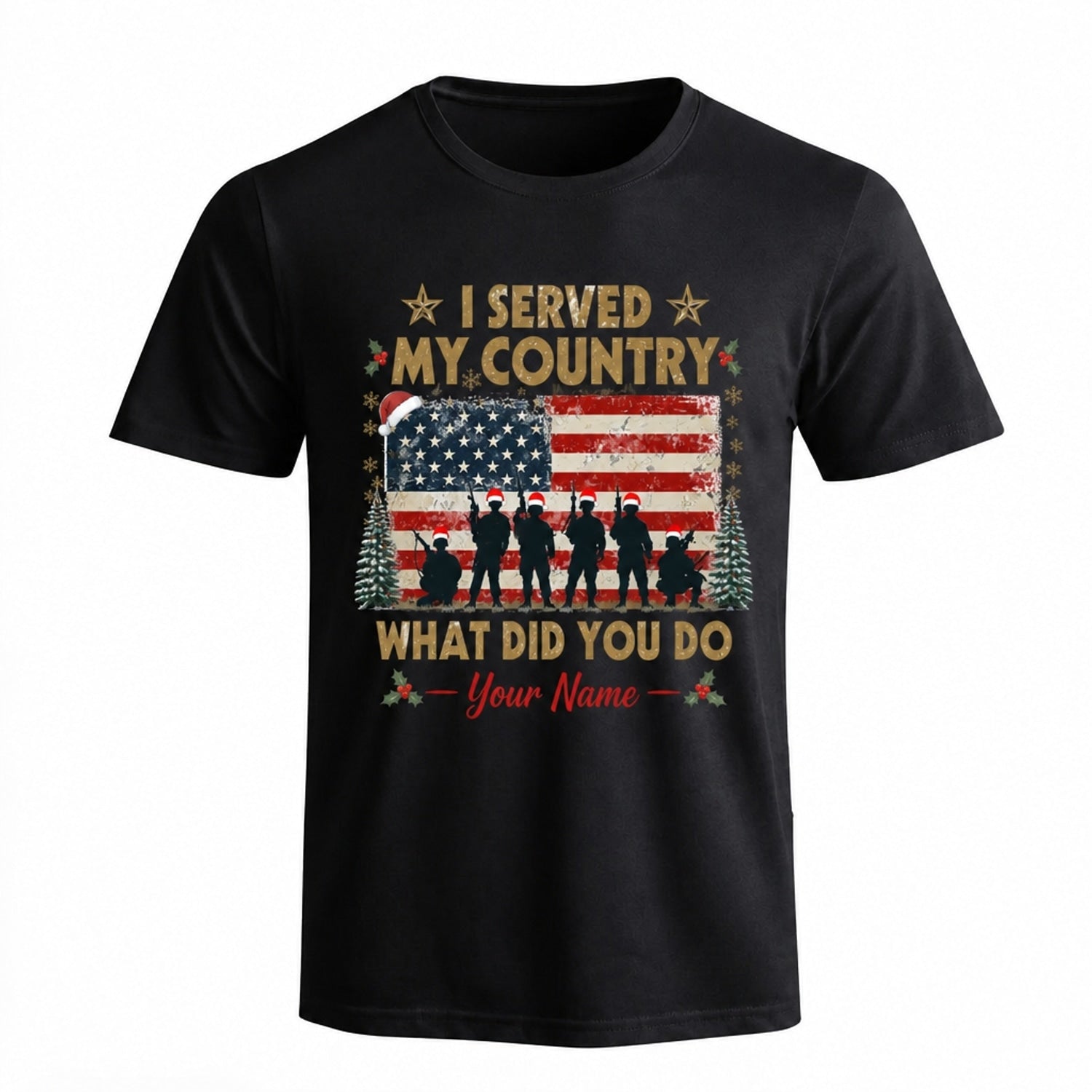 I Served My Country What Did You Do Personalized Veteran Christmas T Shirt Patriotic Military Front View