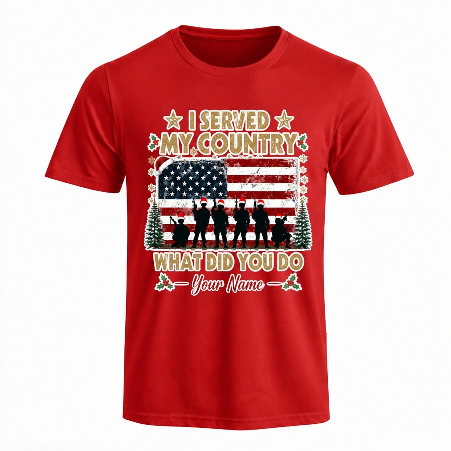 I Served My Country What Did You Do Personalized Veteran Christmas T Shirt Patriotic Military Red Front View