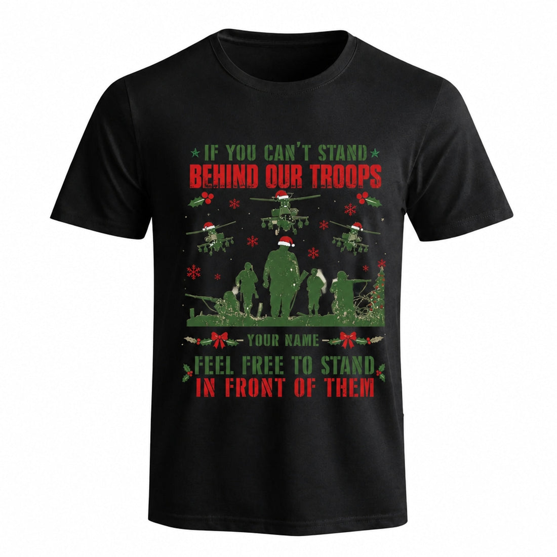 If You Can'T Stand Behind Our Troops Feel Free To Stand In Front Of Them Veteran Christmas T Shirt Front View