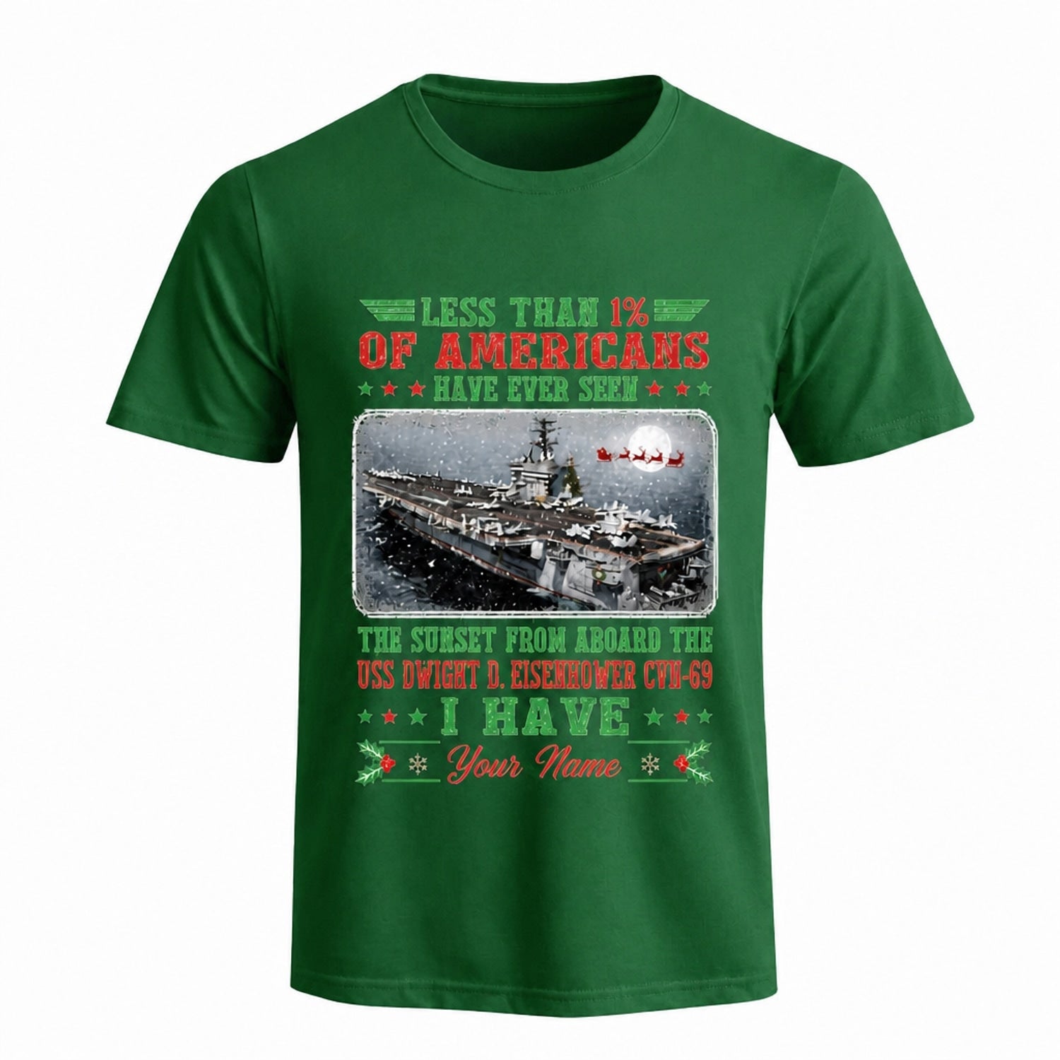 Less Than 1% Of Americans Have Served Aircraft Carrier Veteran Christmas T Shirt Personalized Less Than Front View OF Americans Have Served Aircraft Carrier Veteran Christmas T Shirt Personalized Green Front View
