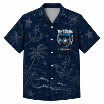 Front flat-lay view of the Personalized US Navy Hawaiian Shirt with a custom name block and "When Army Strong Just Isn't Enough" chest graphic