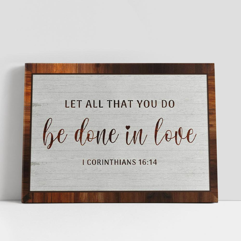 1 Corinthians 1614 Let All That You Do Be Done In Love Canvas Wall Art Print, Christian Gifts Wall Decor