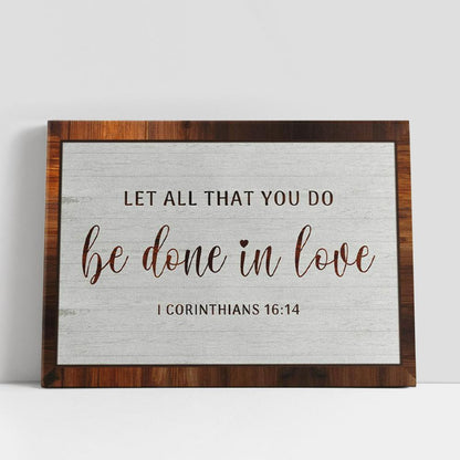 1 Corinthians 1614 Let All That You Do Be Done In Love Canvas Wall Art Print, Christian Gifts Wall Decor
