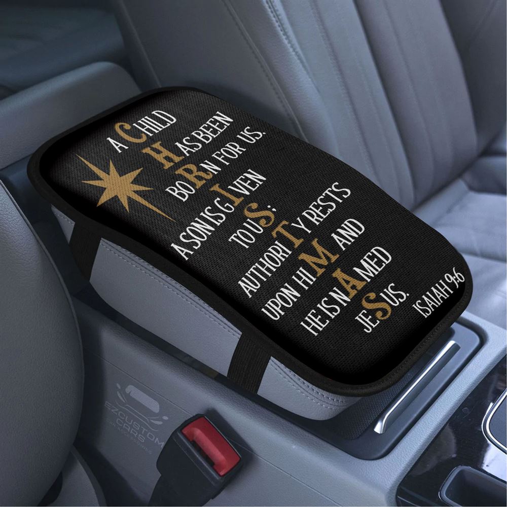 A Child Has Been Born For Us Isaiah 96 Christmas Car Armrest Seat Cover, Bible Verse Car Center Console Cover, Scripture Car Accessory