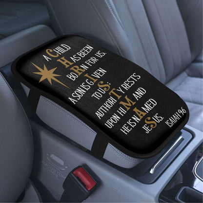 A Child Has Been Born For Us Isaiah 96 Christmas Car Armrest Seat Cover, Bible Verse Car Center Console Cover, Scripture Car Accessory