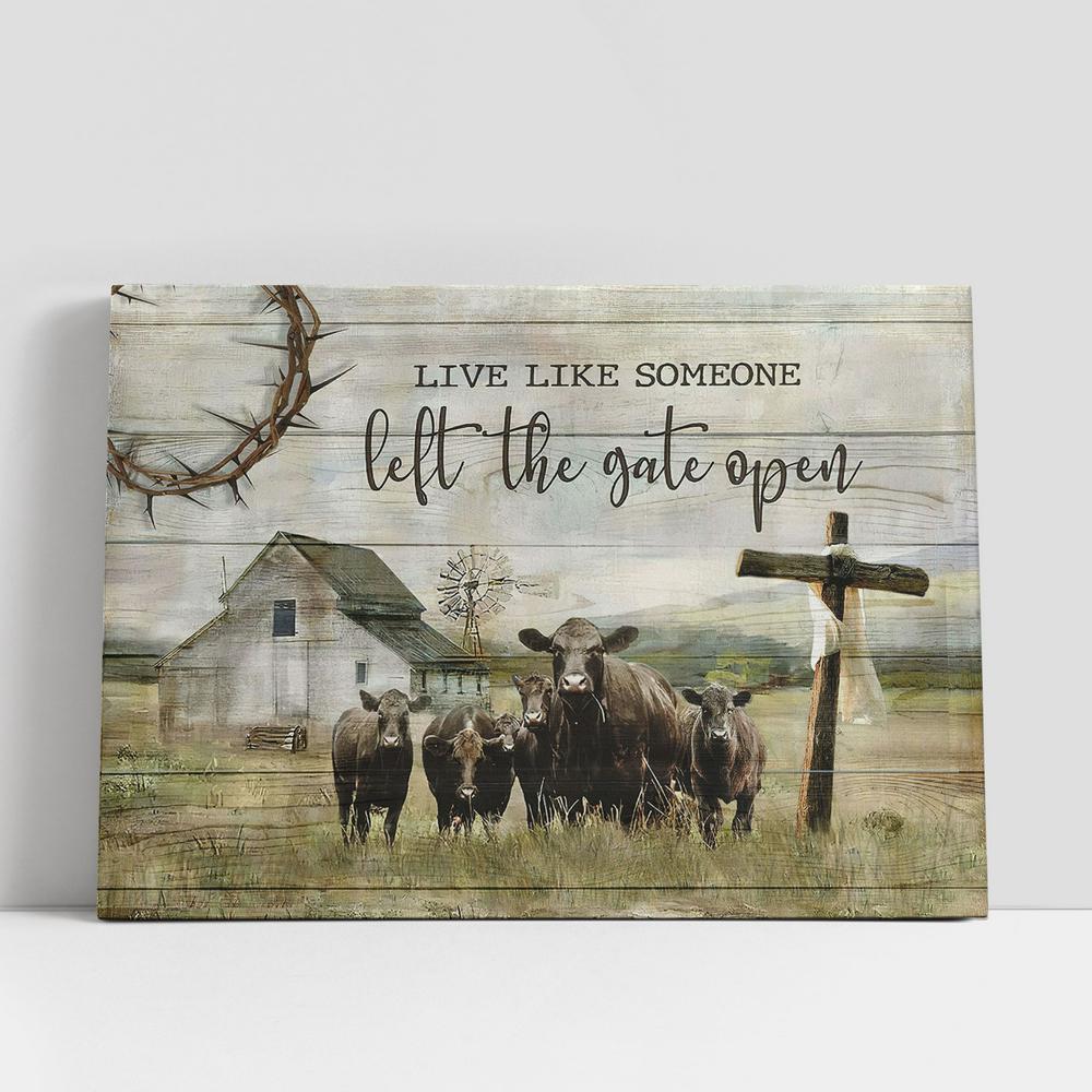 Aberdeen Angus Live Like Someone Left The Gate Open Canvas Prints, Religious Canvas Art, Christian Gifts Home Decor