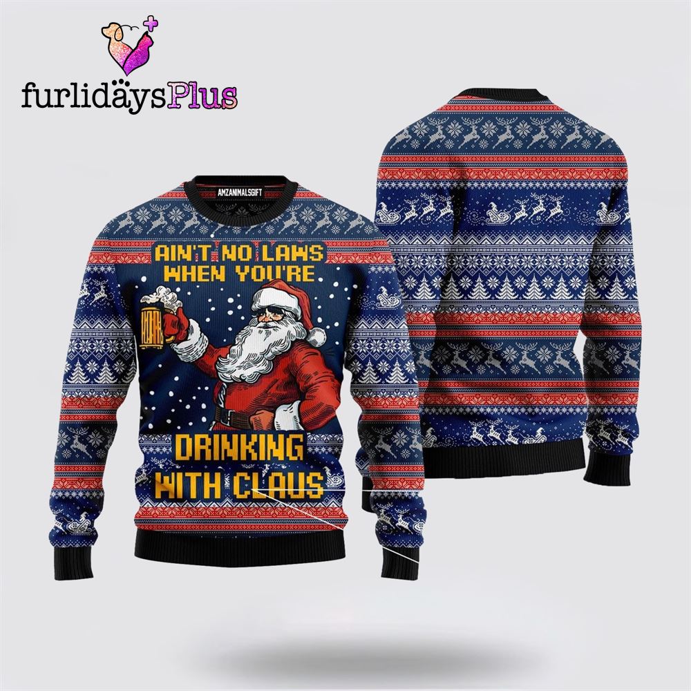 Ain't No Law When You're Drinking With Claus Funny Ugly Sweater ,Christmas Ugly Sweater For Men, Women