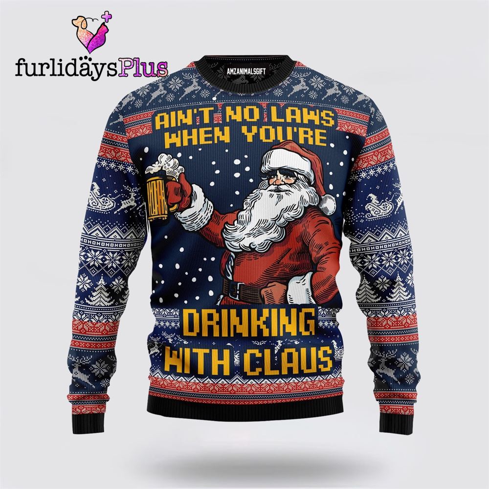 Aint No Laws When You're Drinking With Claus Ugly Sweater ,Christmas Ugly Sweater For Men, Women